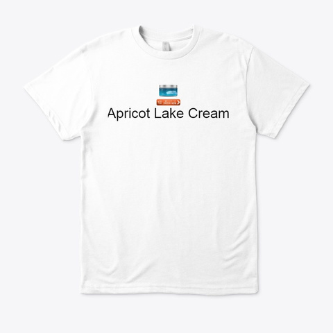 Apricot Lake Cream   (Updated 2020) White T-Shirt Front