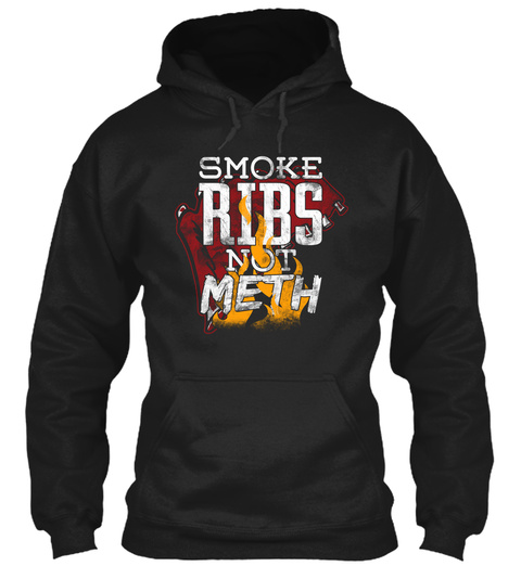 Smoke Ribs Not Meth Black T-Shirt Front