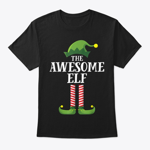 Awesome Elf Matching Family Christmas Black T-Shirt Front