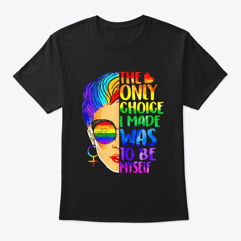 The Only Choice I Made Was To Be Myself Black T-Shirt Front