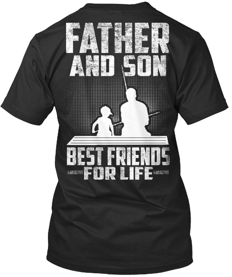 Father And Son Best Friends For Life Black T-Shirt Back