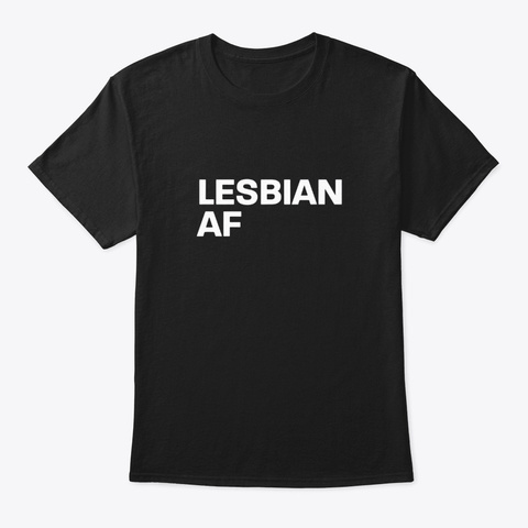 Lesbian Af Rainbow Pride T Shirt Black T-Shirt Front