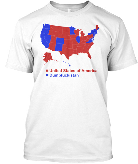 United States Of America Dumbfuckistan White T-Shirt Front