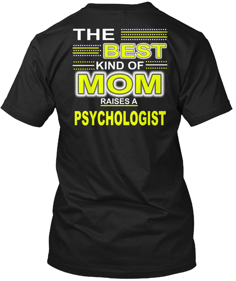 The Best Kind Of Mom Raises A Psychologist Black T-Shirt Back