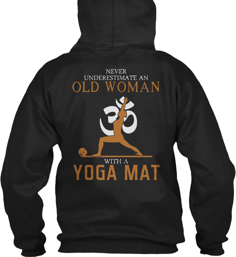 Never Underestimate An Old Woman With A Yoga Mat Black T-Shirt Back