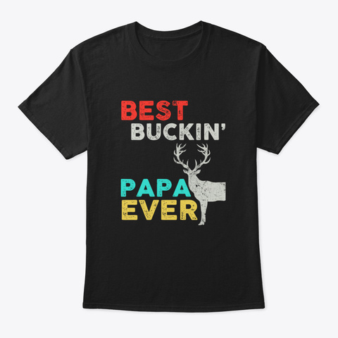 Awesome Best Buckin' Papa Ever Deer Hunt Black T-Shirt Front