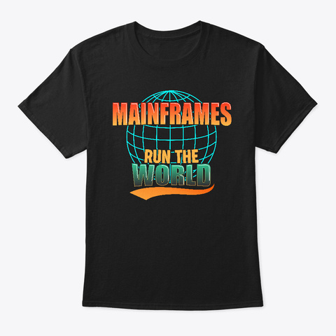 Mainframes Run The World Color