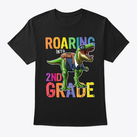 Roaring Into 2nd Grader First Day Of Sch Black T-Shirt Front