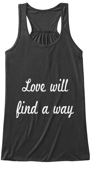 Love Will Find A Way Dark Grey Heather T-Shirt Front