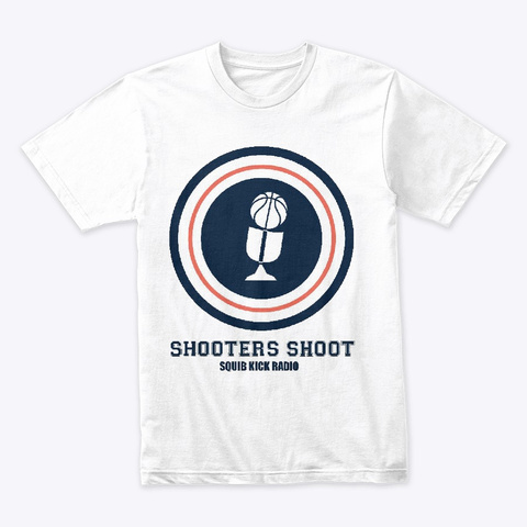 Shooters Shoot Basketball Podcast White áo T-Shirt Front