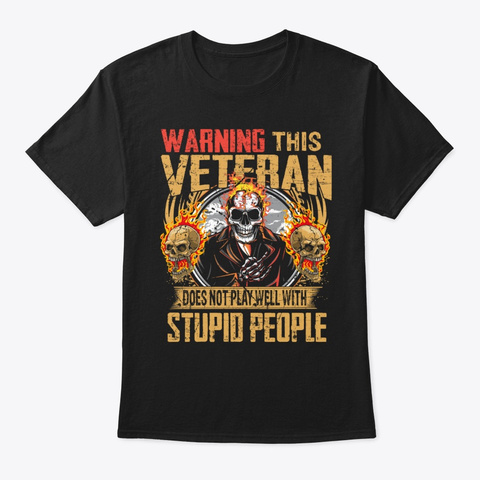 Warning This Veteran Does Not Play Well Black T-Shirt Front