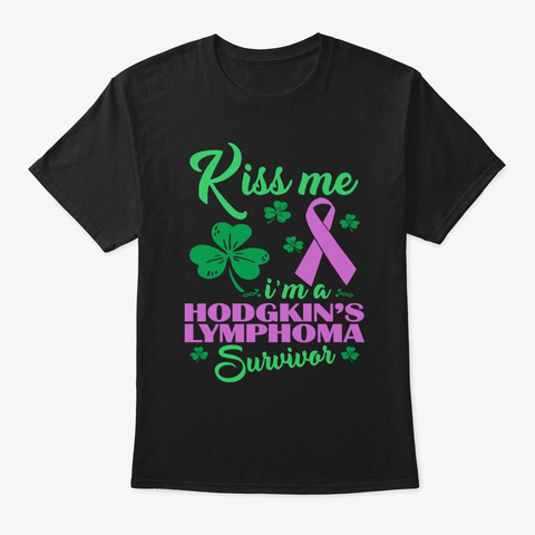 Kiss Me Im Hodgkins Lymphoma Survivor Black T-Shirt Front