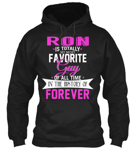 Ron Is Totally My Most Favorite Guy. Customizable Name  Black T-Shirt Front
