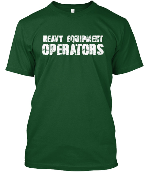 Heavy Equipment Operators Deep Forest T-Shirt Front