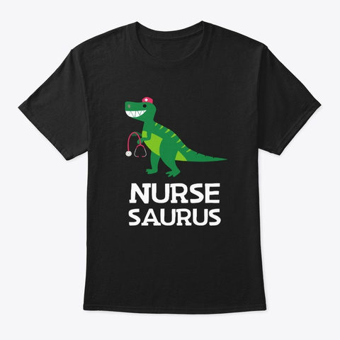 Nurse Saurus Funny Nurse. Black T-Shirt Front