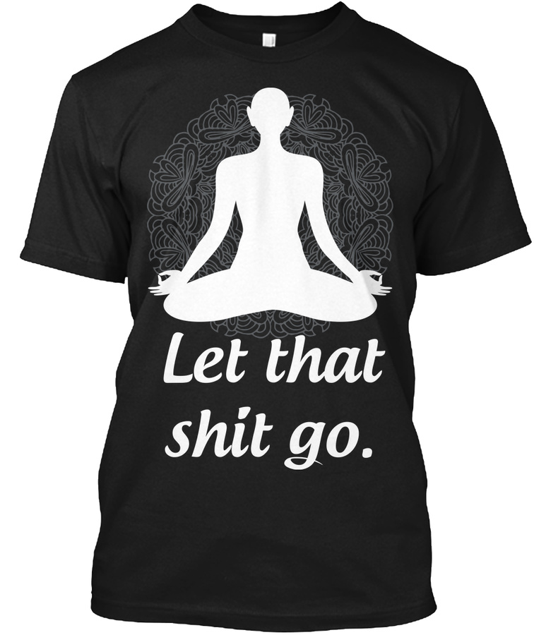 Zen Let It Go Unisex Tshirt