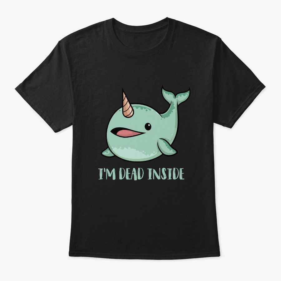 Ironic Sarcastic Narwhal Dead Inside Unisex Tshirt