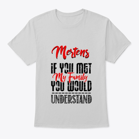 If you met my family Mertens Funny Shirt Unisex Tshirt