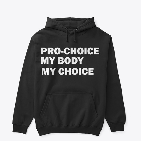 Pro Choice My Body My Choice Black T-Shirt Front
