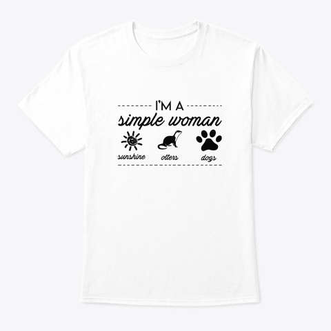 Im Simple Woman Sunshine Otter Dog Shir W White T-Shirt Front