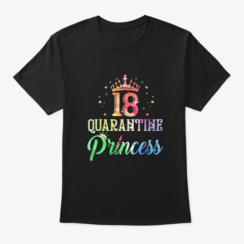 18 Quarantine Princess Happy Birthday Black T-Shirt Front