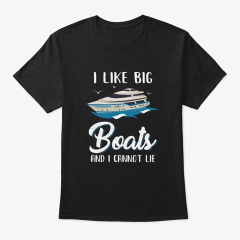 I Like Big Boats And I Cannot Lie Family Black T-Shirt Front