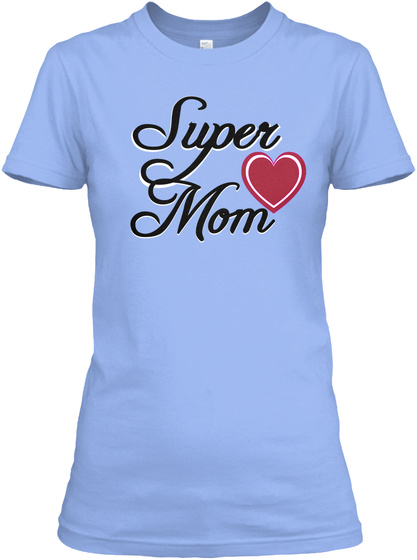 Super Super <br /></noscript></noscript>
 Mom <br />
 Mom Light Blue T-Shirt Front” /></a></div>
</div>
</div>
</div>
</div>
<div style=