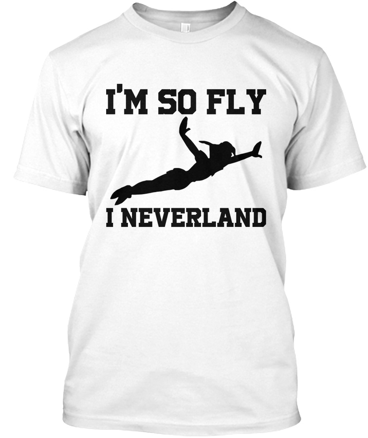 Im So Fly I Neverland UnisexWomen Tee Unisex Tshirt