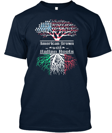 American Grown With Llalian Roots New Navy T-Shirt Front
