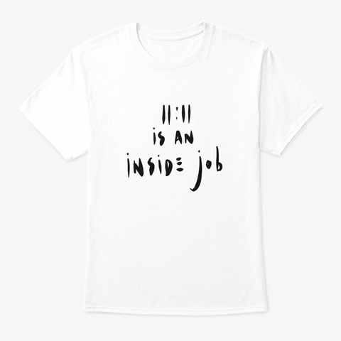 11:11 Is An Inside Job White T-Shirt Front