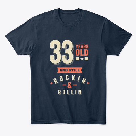 33 Years Old And Still Roclin & Rollin New Navy T-Shirt Front