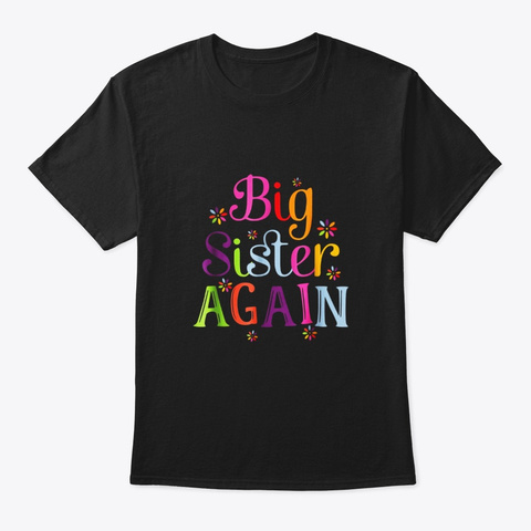 Big Sister Again Shirt New Gift For Black T-Shirt Front