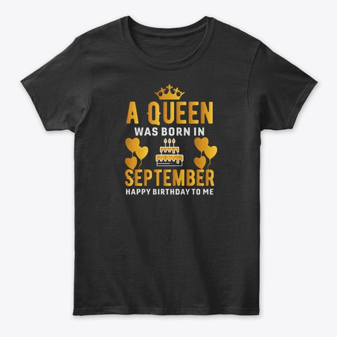 Queen Was Born In September Birthday Bda Black T-Shirt Front