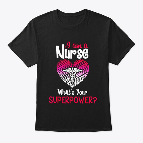 Im A Nurse Whats Your Superpower Funny Black T-Shirt Front