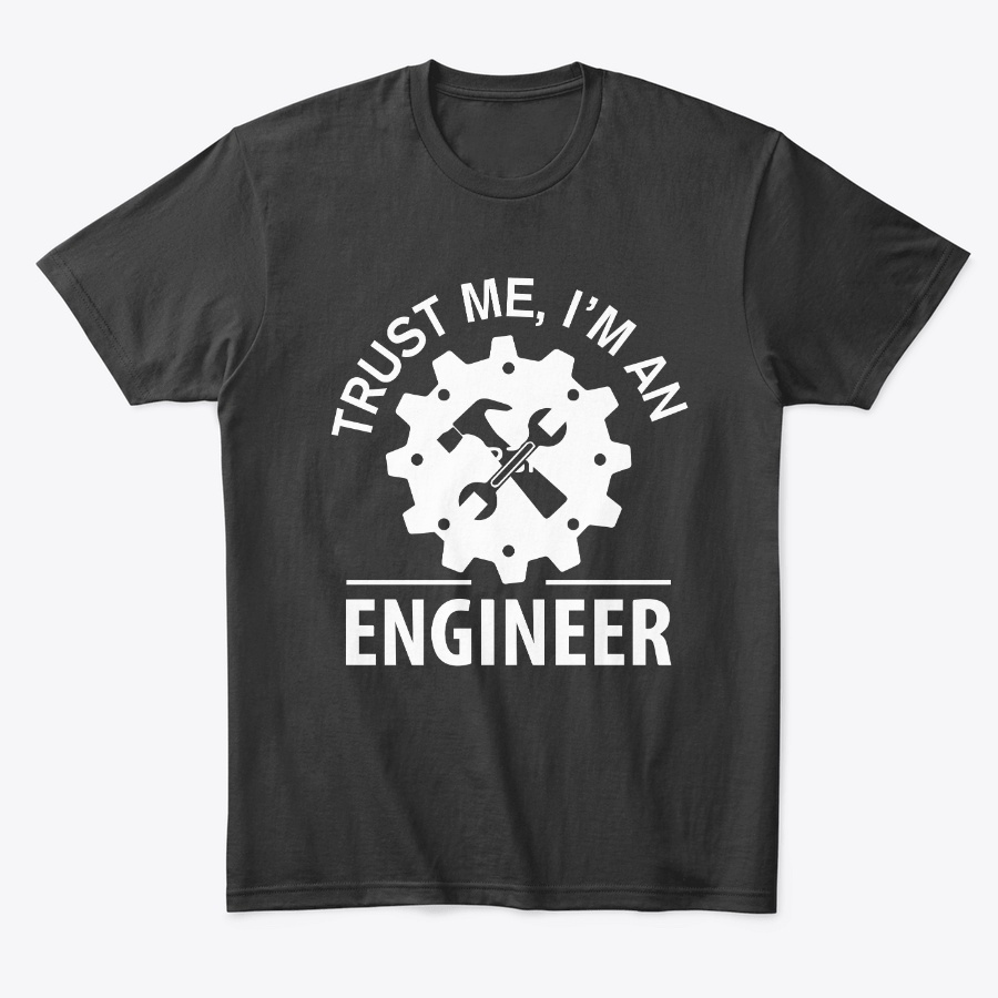 Trust Me Im An Engineer Funny Unisex Tshirt