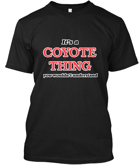 It's A Coyote Thing Black T-Shirt Front