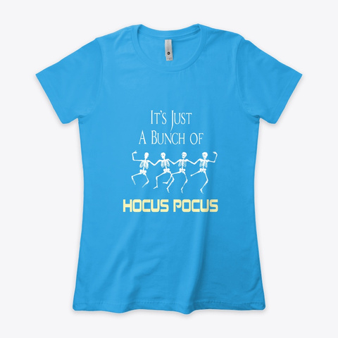 It's Just A Bunch Of Hocus Pocus Turquoise T-Shirt Front