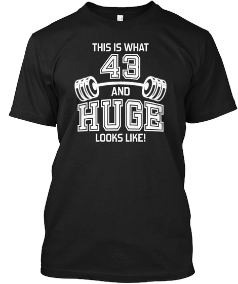 43 And Huge Looks Like Black T-Shirt Front