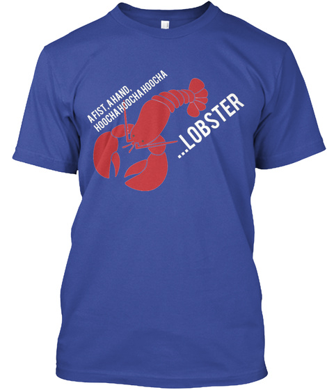 A Fist. A Hand. Hoocha Hoocha Hoocha ...Lobster Deep Royal T-Shirt Front
