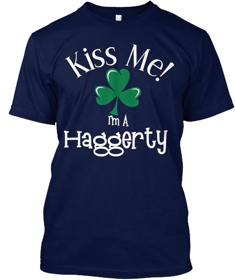 Kiss Me I'm A Haggerty Navy T-Shirt Front