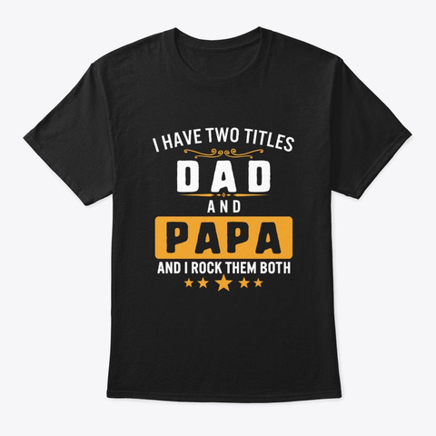 I Have Two Titles Dad And Papa I Rock Black Kaos Front