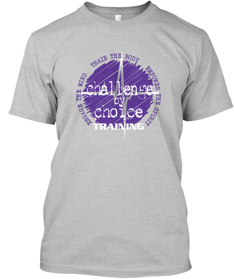 Rngage The Mind Train The Boby Empower The Spirit Challenge By Choice Training Light Heather Grey  T-Shirt Front