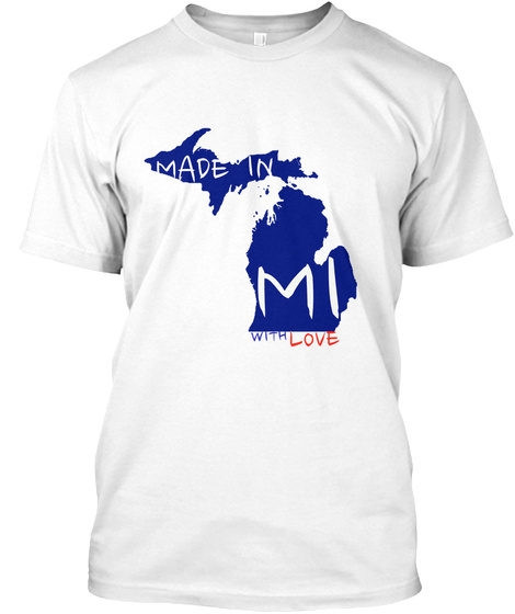 Made In Mi With Love White T-Shirt Front