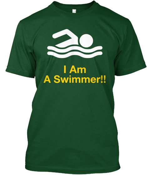 I Am A Swimmer!! Deep Forest T-Shirt Front