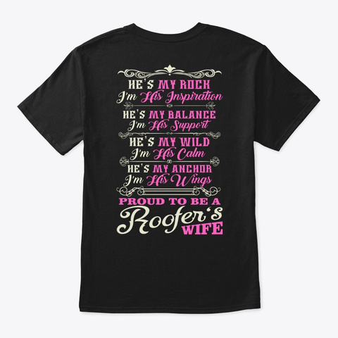 Proud To Be A Roofer Wife Shirt Black T-Shirt Back