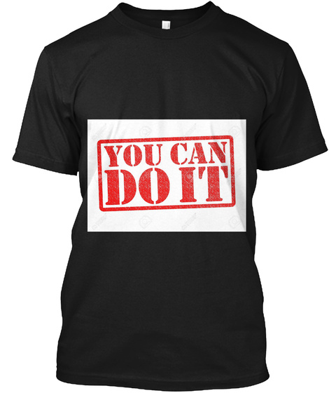 You Can Do It Black T-Shirt Front
