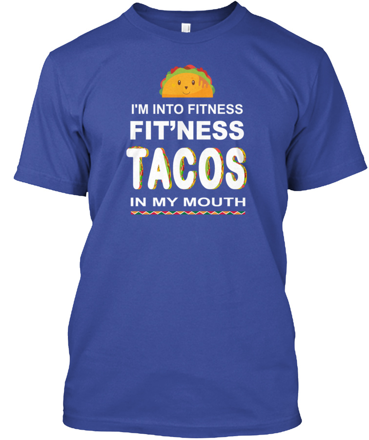 Im Into Fitness Taco In My Mouth Mexican Unisex Tshirt