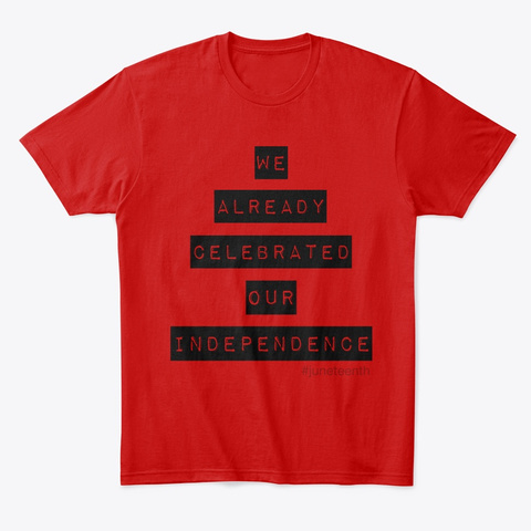 We Already Celebrated Our Independence Classic Red T-Shirt Front