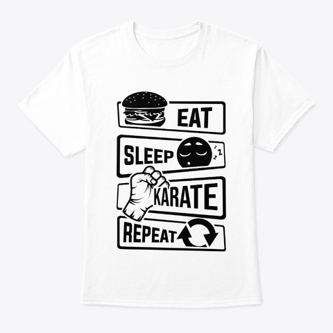 Eat Sleep Karate Repeat   Martial Arts White áo T-Shirt Front