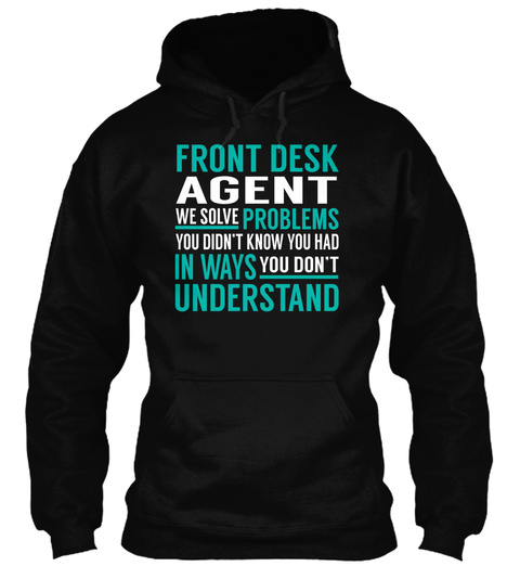 Front Desk Agent   Solve Problems Black T-Shirt Front